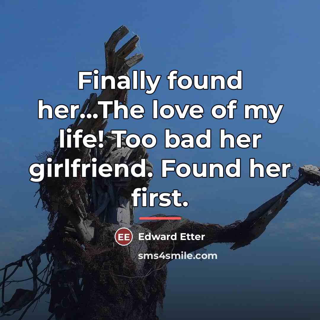 “Finally found her...The love of my life! Too bad her…” quote by Edward Etter