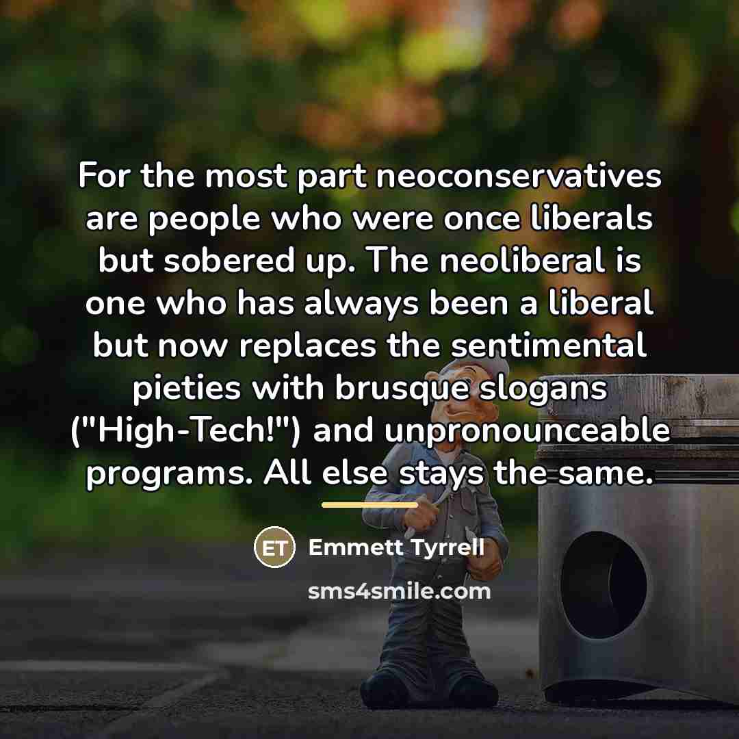 “For the most part neoconservatives are people who were once…” quote by Emmett Tyrrell