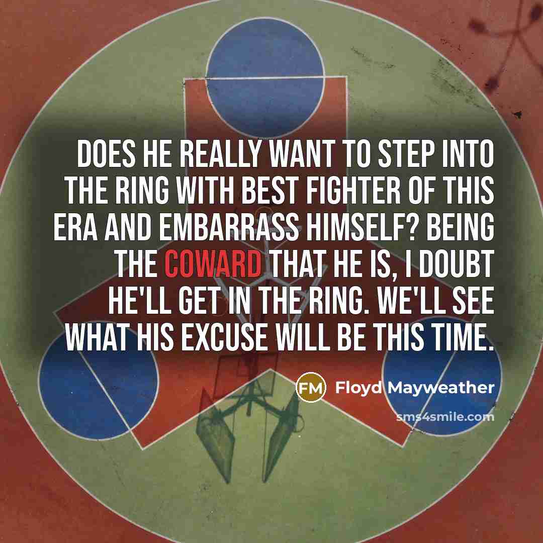 “Does he really want to step into the ring with…” quote by Floyd Mayweather