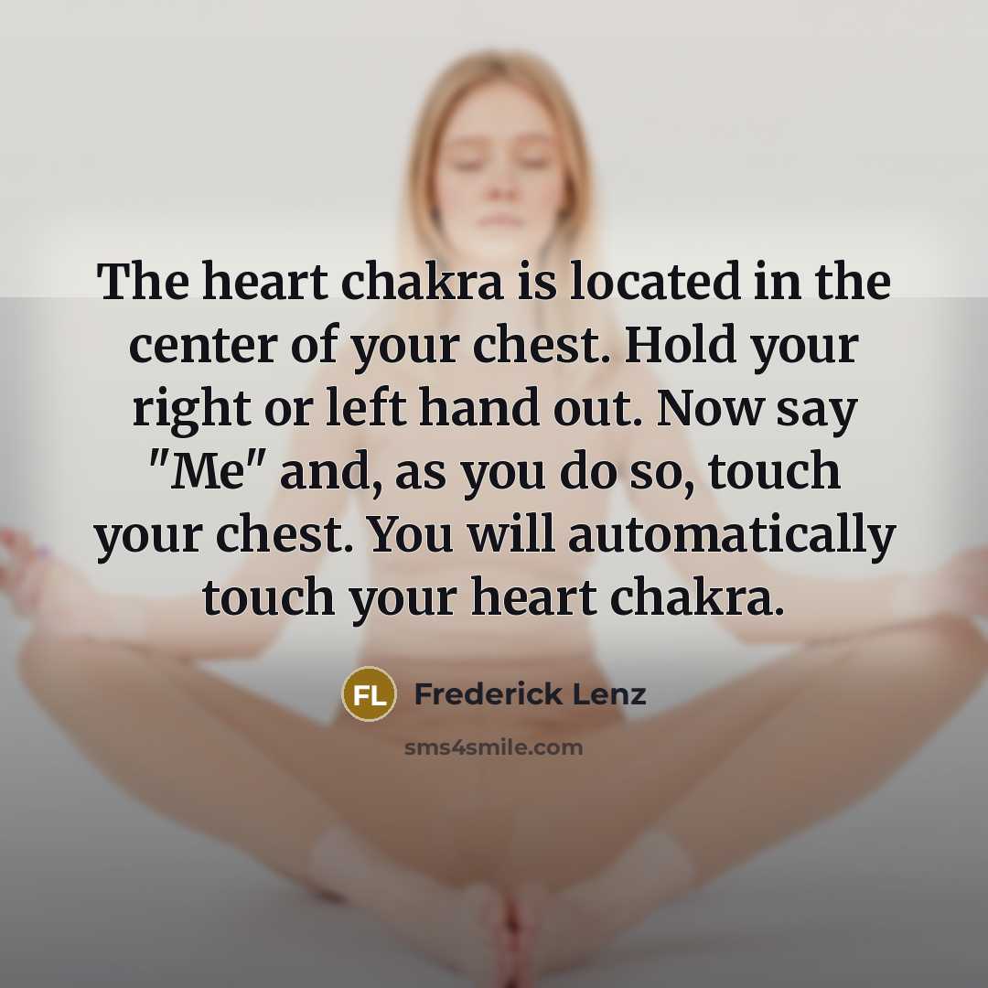 “The heart chakra is located in the center of your…” quote by Frederick Lenz