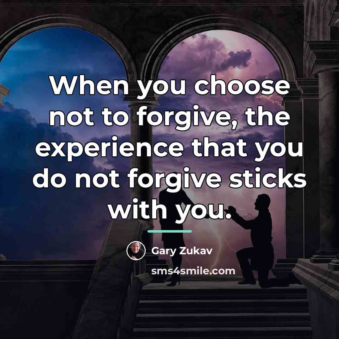 “When you choose not to forgive, the experience that you…” quote by Gary Zukav