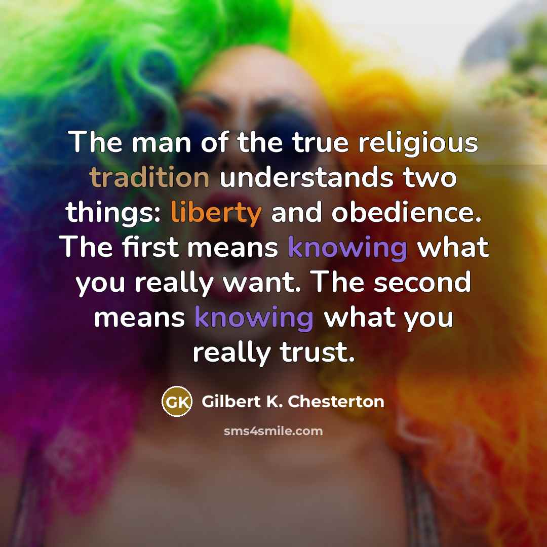 “The man of the true religious tradition understands two things:…” quote by Gilbert K. Chesterton