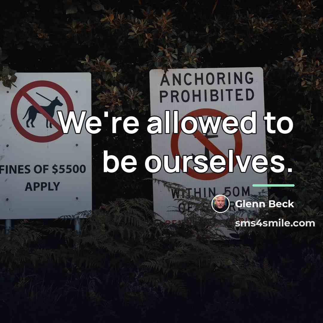 “We're allowed to be ourselves.…” quote by Glenn Beck
