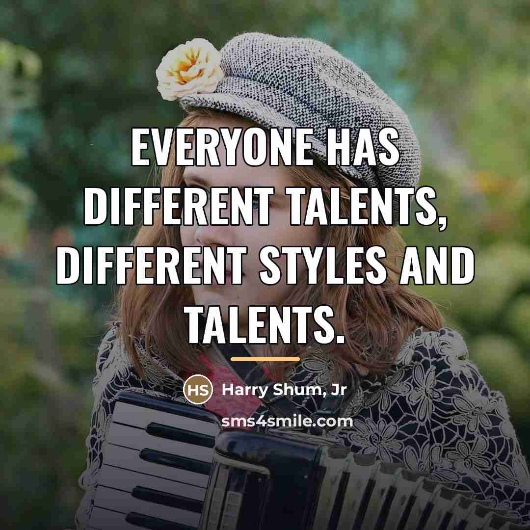“Everyone has different talents, different styles and talents.…” quote by Harry Shum, Jr