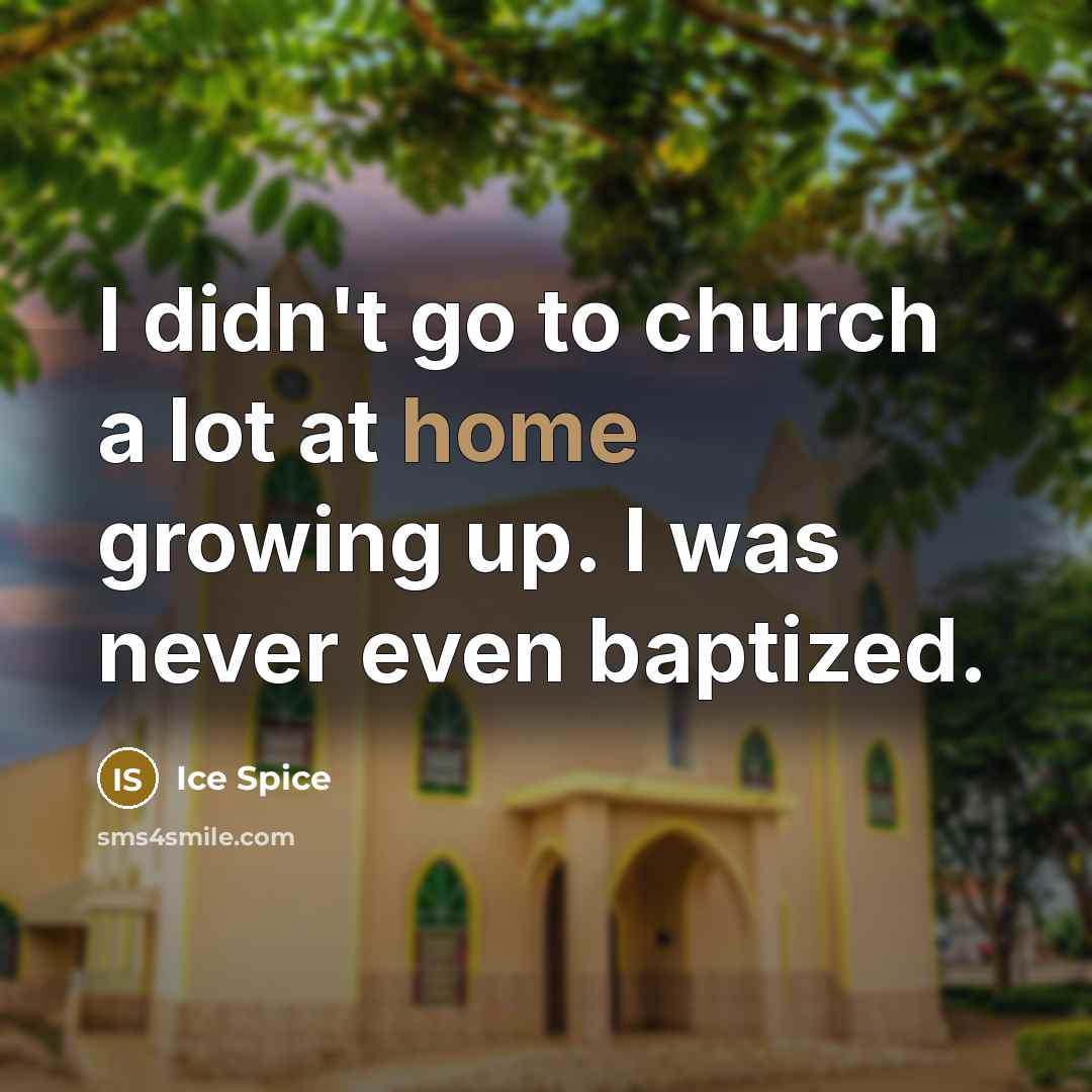 “I didn't go to church a lot at home growing…” quote by Ice Spice