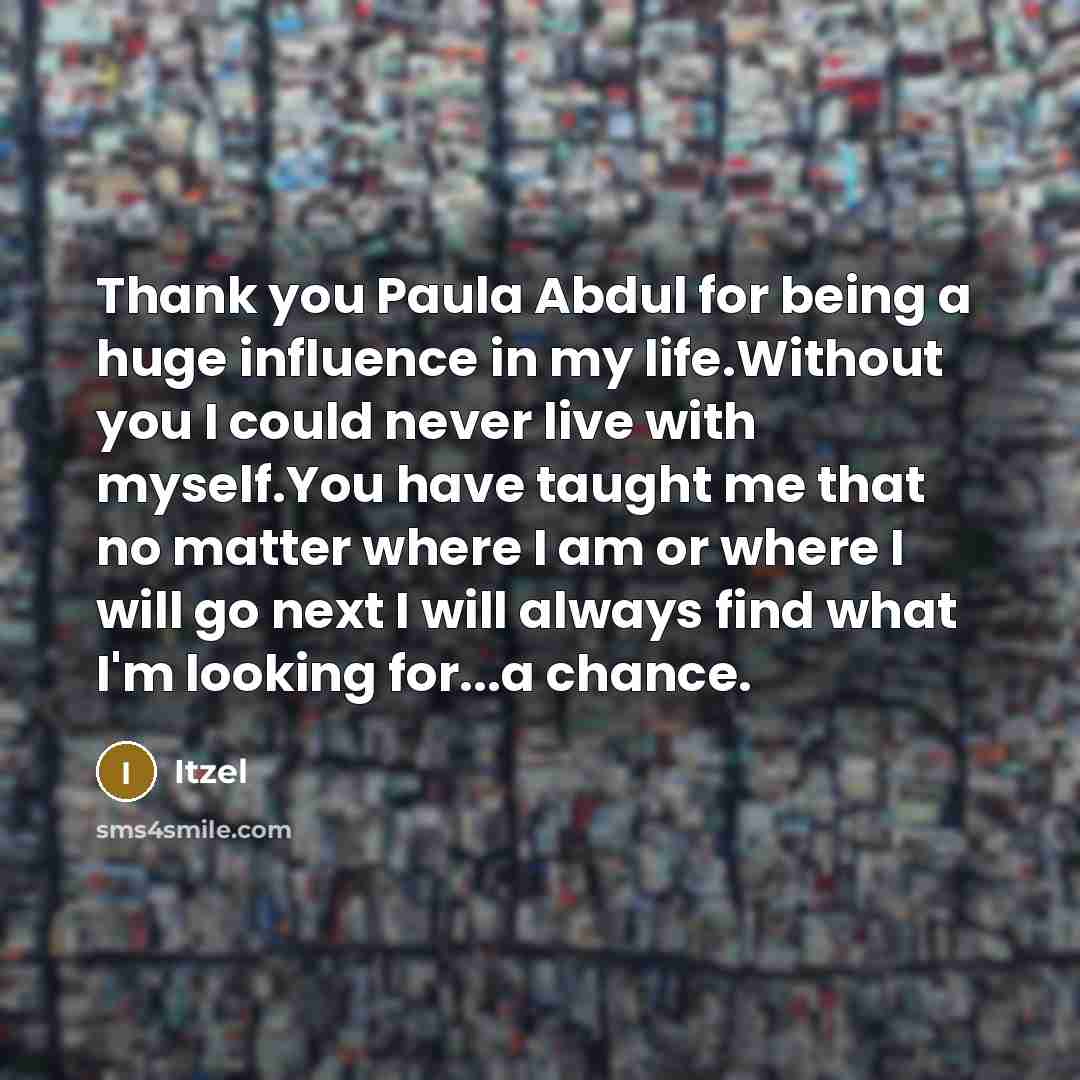 “Thank you Paula Abdul for being a huge influence in…” quote by Itzel