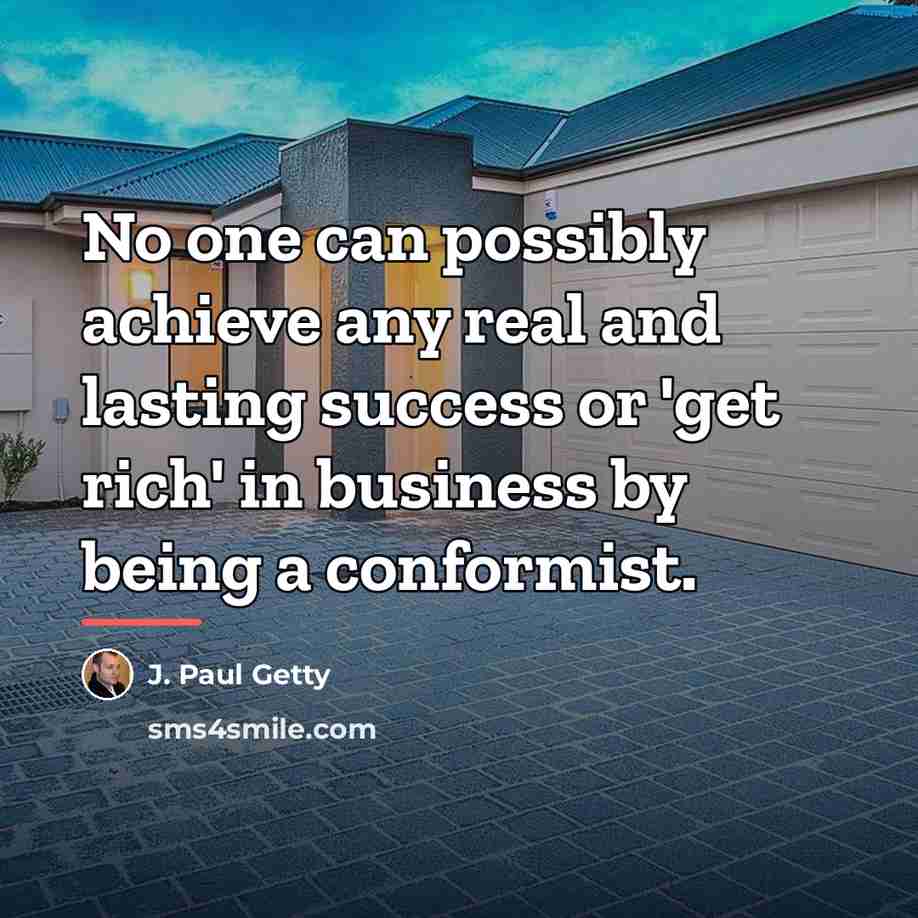 “No one can possibly achieve any real and lasting success…” quote by J. Paul Getty