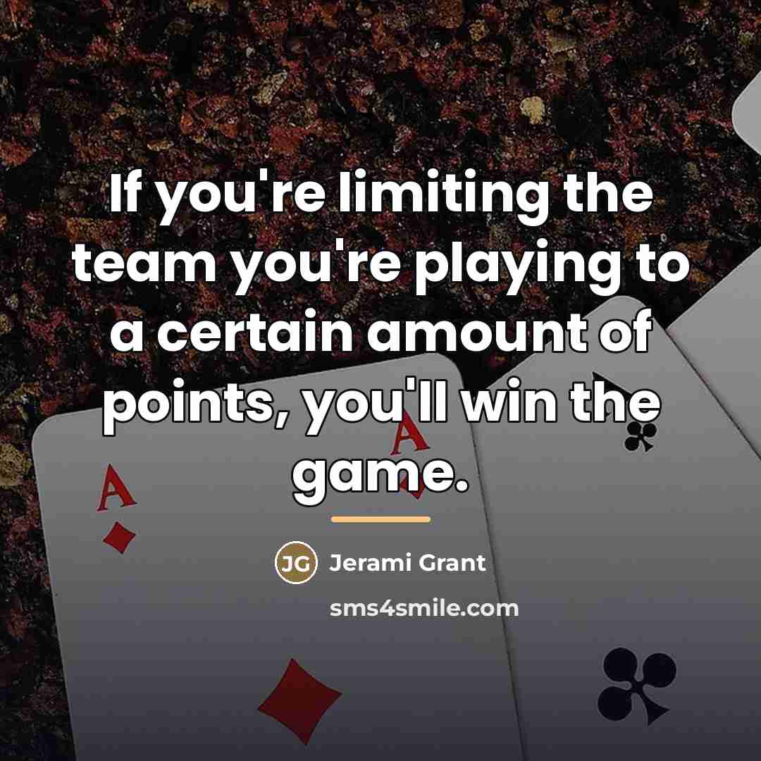 “If you're limiting the team you're playing to a certain…” quote by Jerami Grant