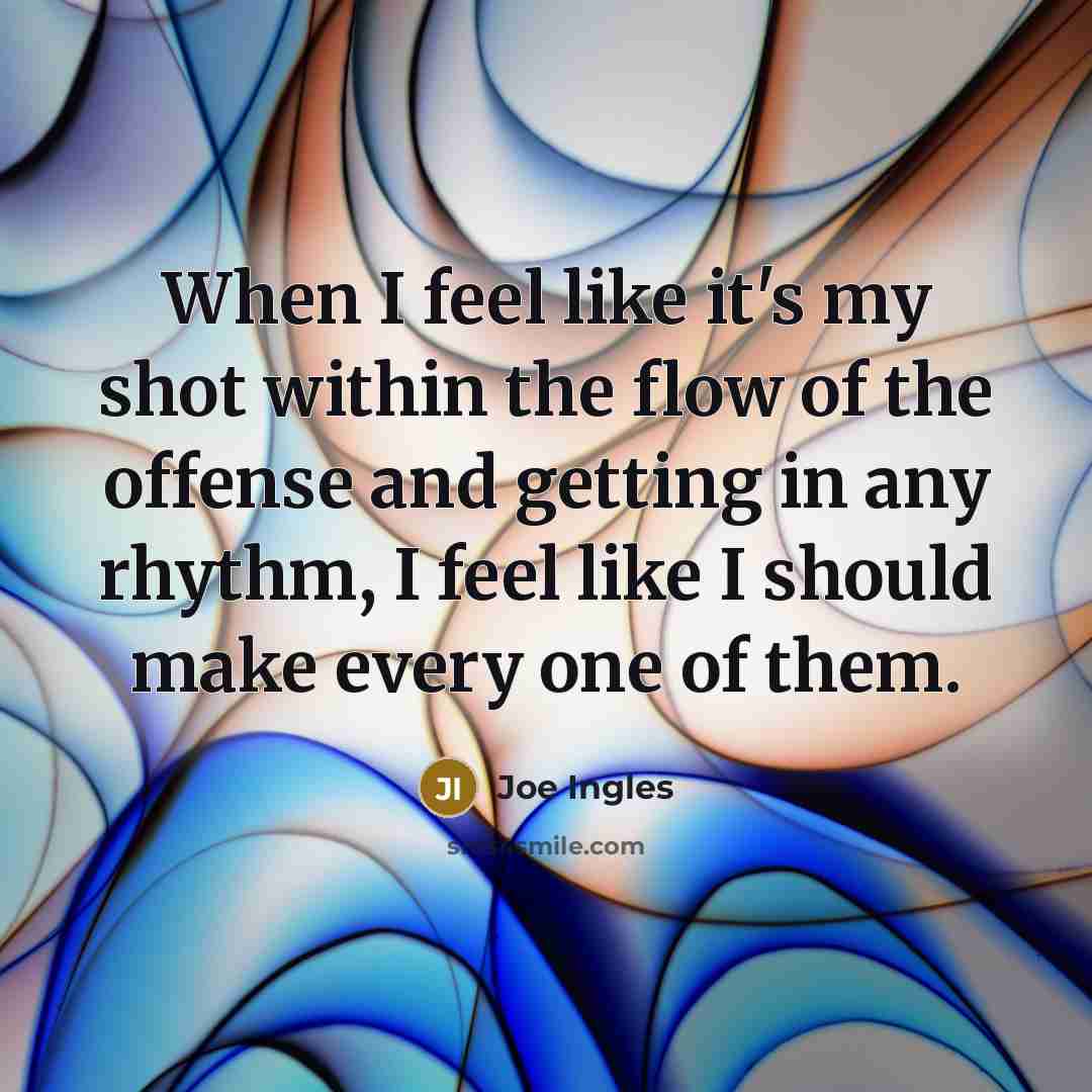 “When I feel like it's my shot within the flow…” quote by Joe Ingles