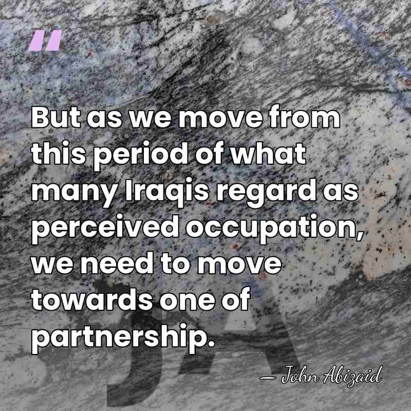 But as we move from this period of what many Iraqis regard&hellip; - John Abizaid