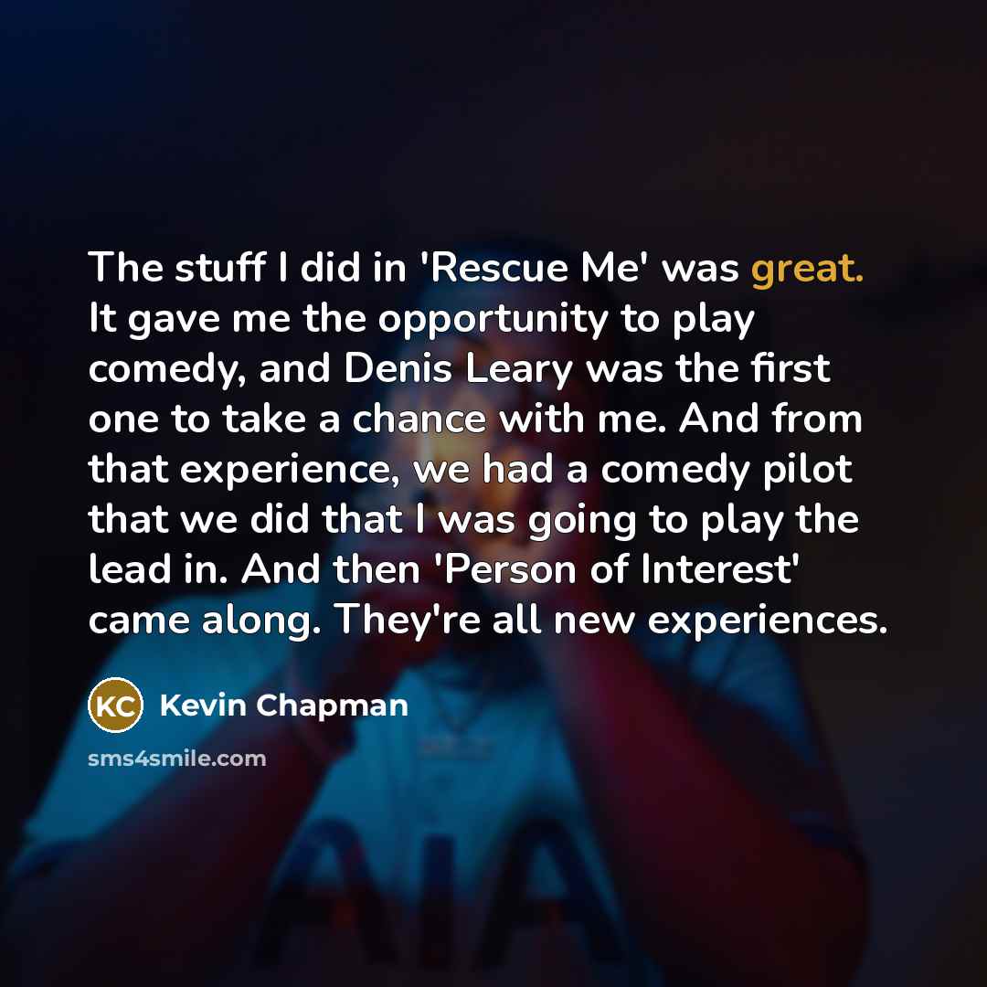“The stuff I did in 'Rescue Me' was great. It…” quote by Kevin Chapman