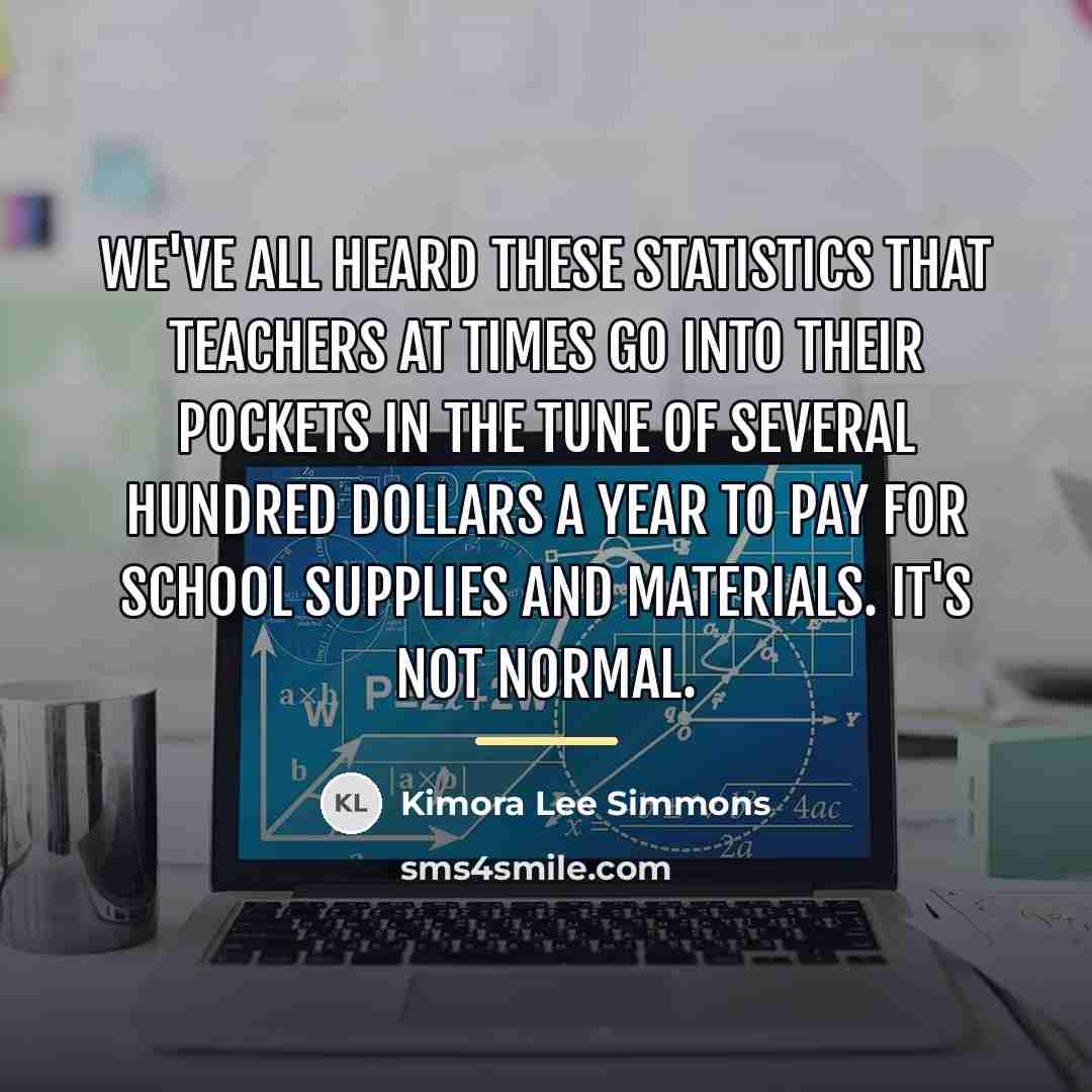 “We've all heard these statistics that teachers at times go…” quote by Kimora Lee Simmons