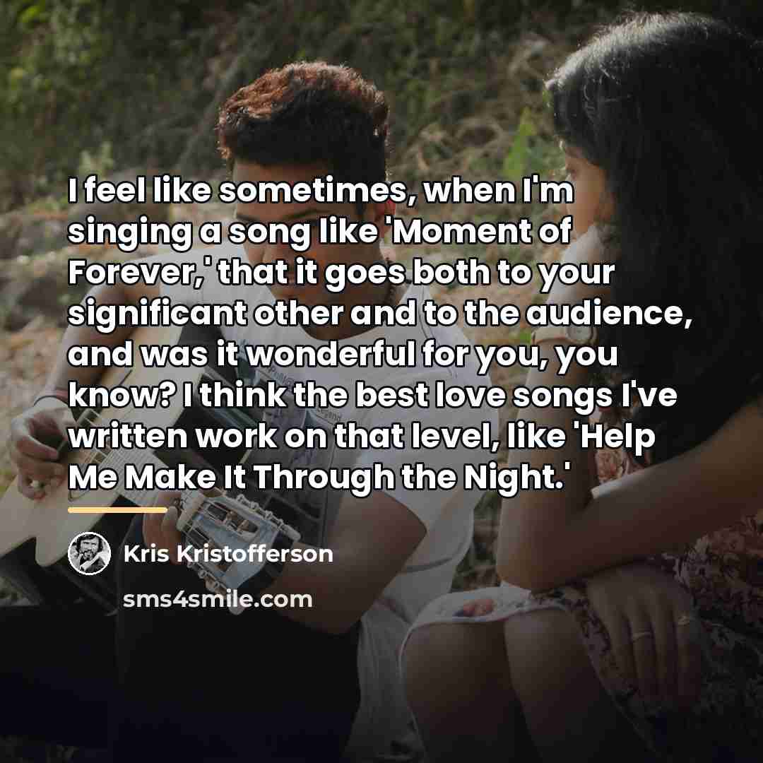 “I feel like sometimes, when I'm singing a song like…” quote by Kris Kristofferson
