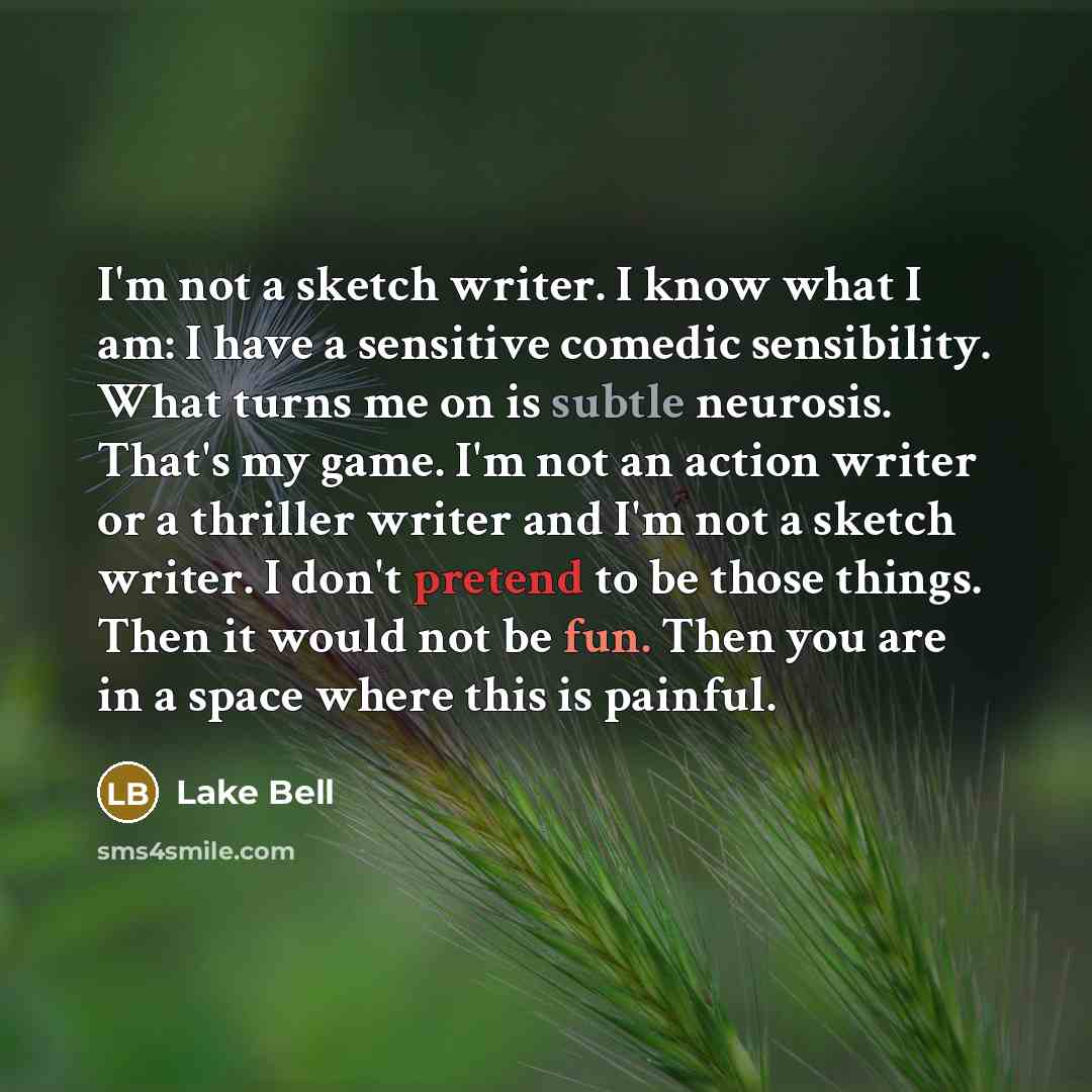 “I'm not a sketch writer. I know what I am:…” quote by Lake Bell