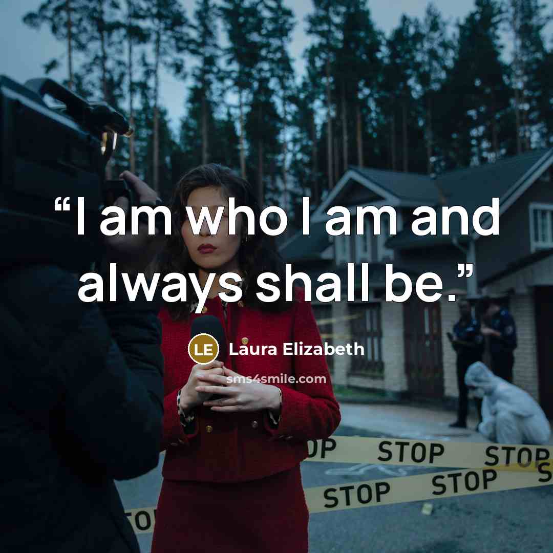“I am who I am and always shall be.” quote by Laura Elizabeth