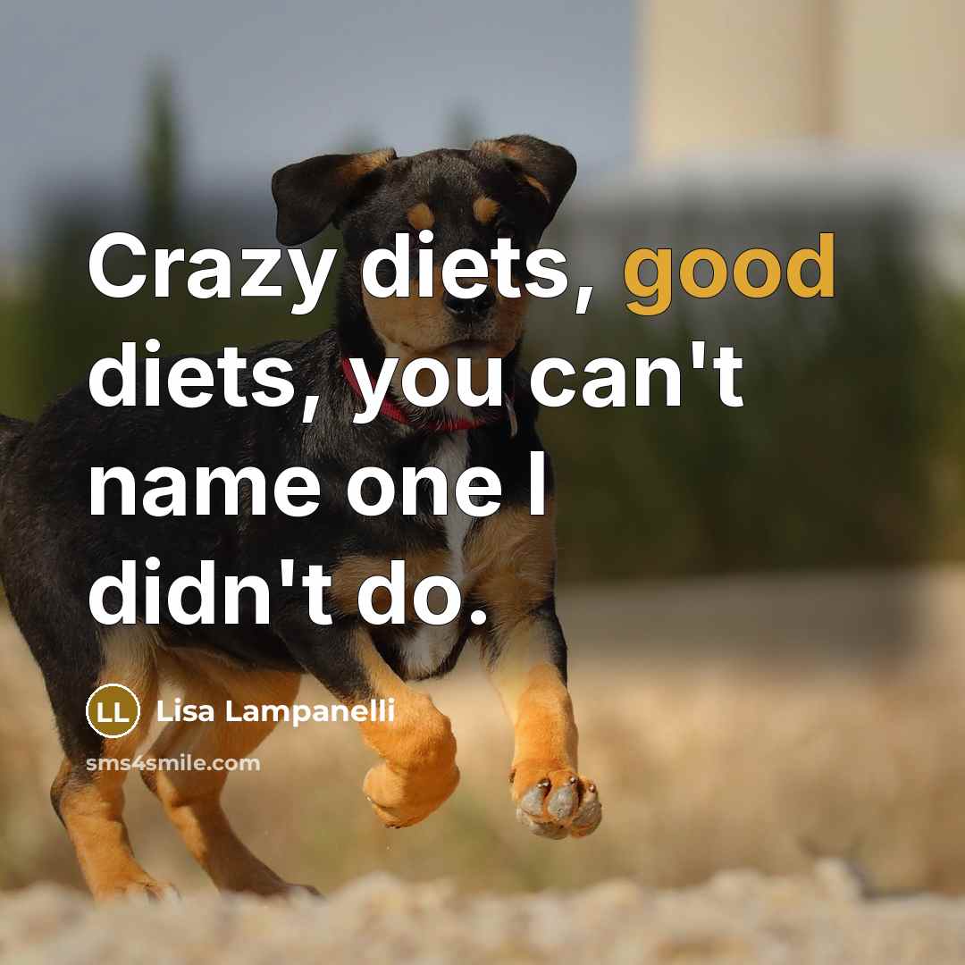 “Crazy diets, good diets, you can't name one I didn't…” quote by Lisa Lampanelli
