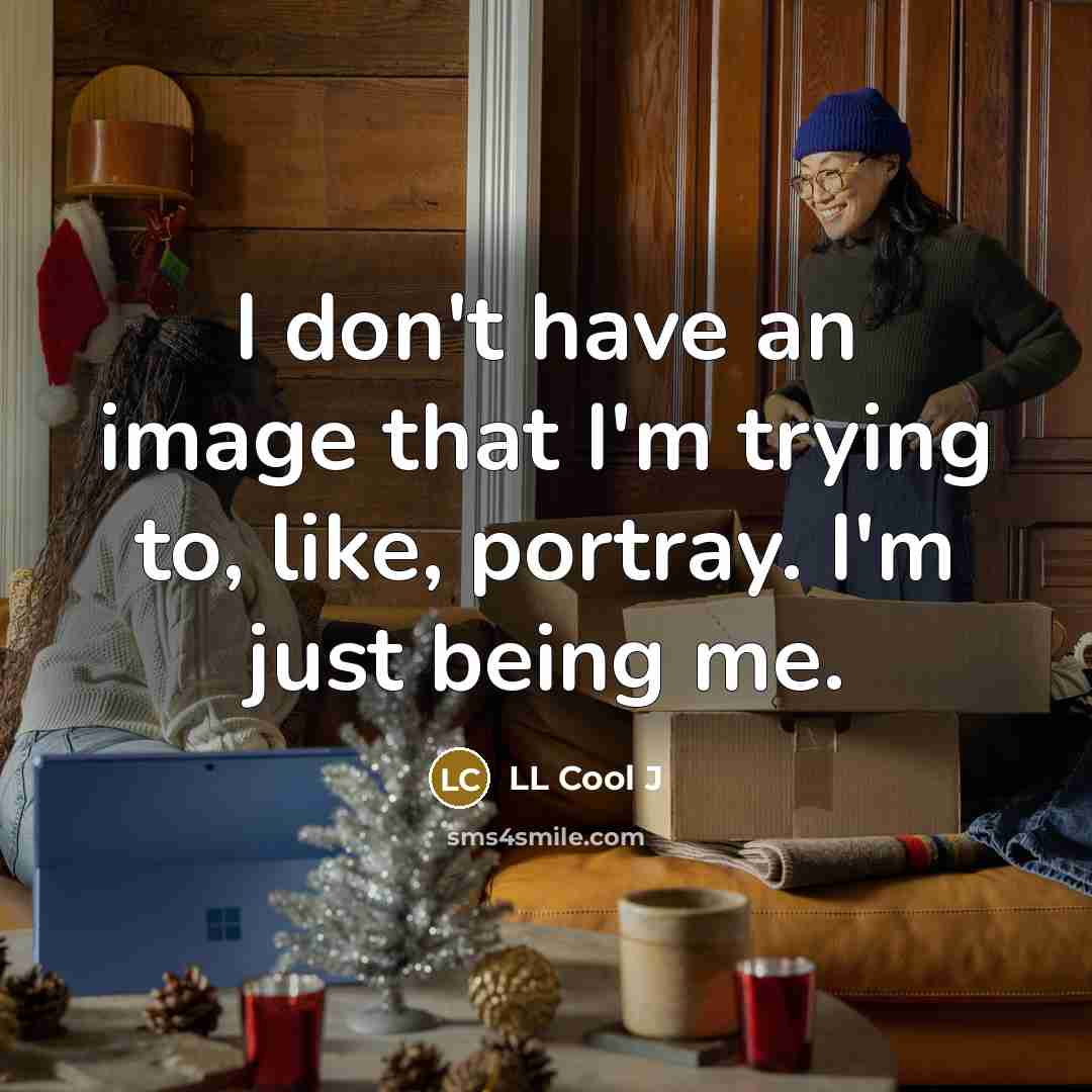“I don't have an image that I'm trying to, like,…” quote by LL Cool J