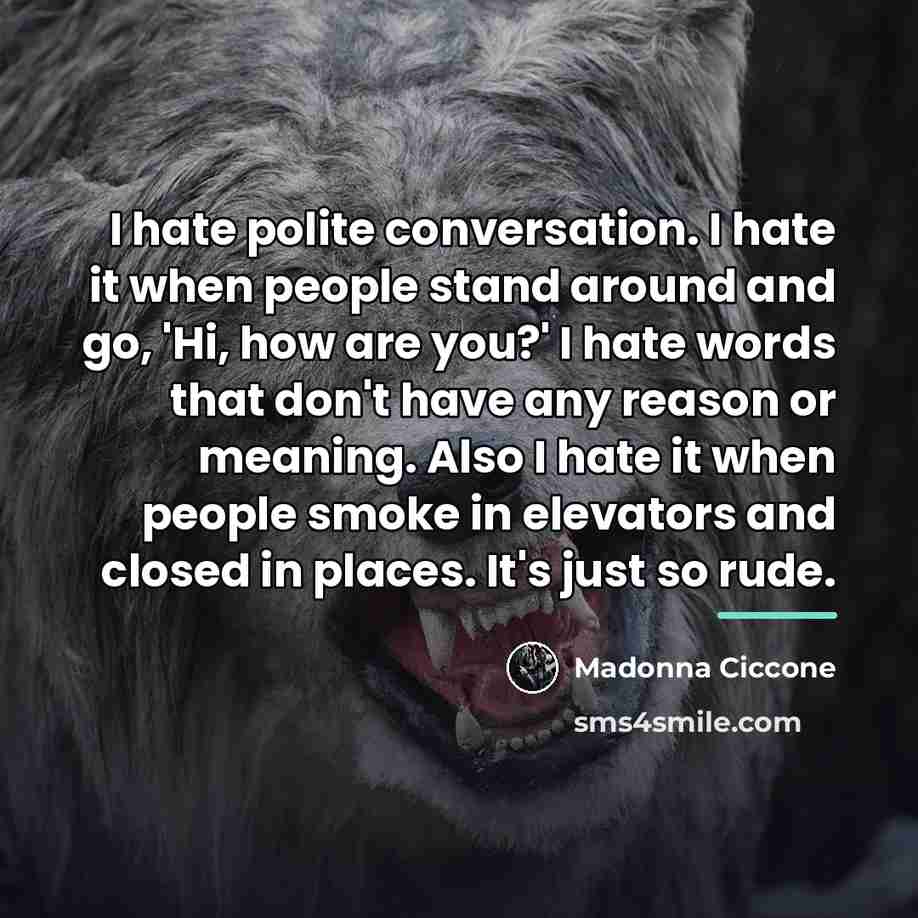 “I hate polite conversation. I hate it when people stand…” quote by Madonna Ciccone