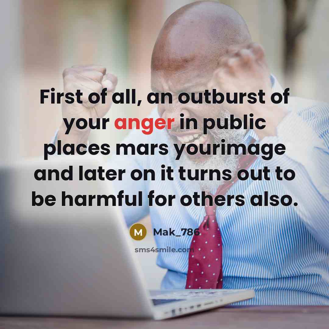 “First of all, an outburst of your anger in public…” quote by Mak_786