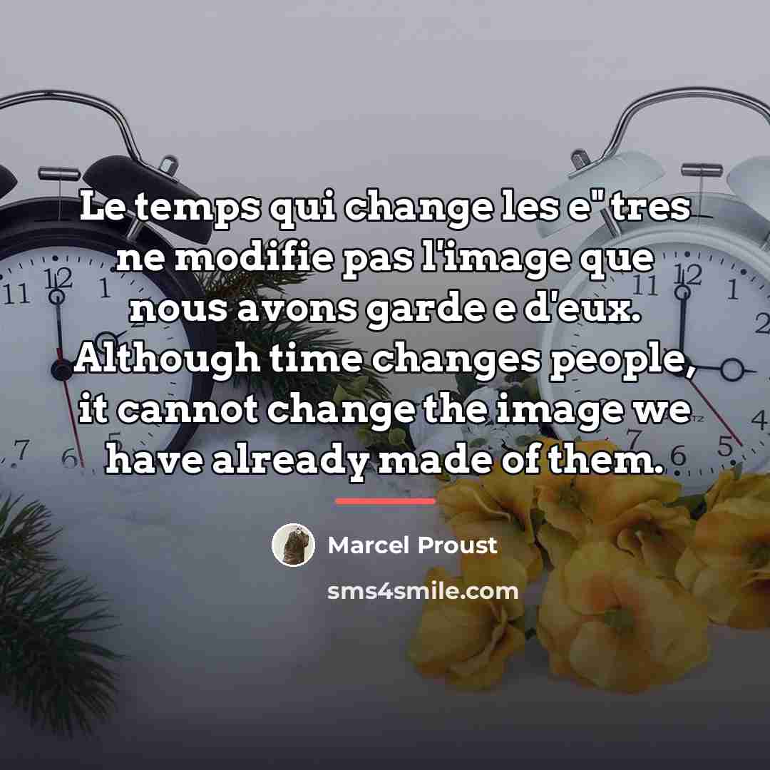 “Le temps qui change les e" tres ne modifie pas…” quote by Marcel Proust