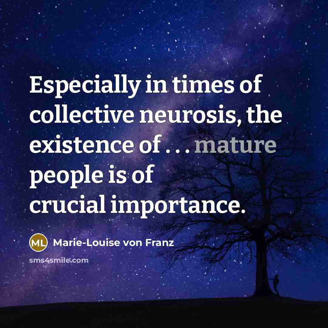 “Especially in times of collective neurosis, the existence of .…” quote by Marie-Louise von Franz