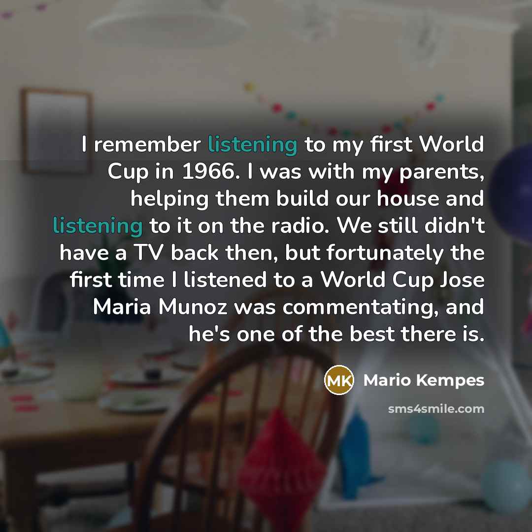 “I remember listening to my first World Cup in 1966.…” quote by Mario Kempes