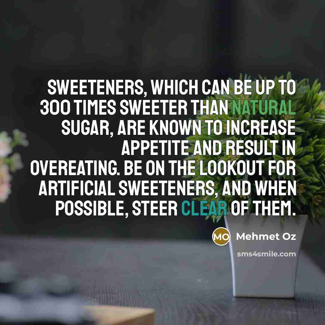 “Sweeteners, which can be up to 300 times sweeter than…” quote by Mehmet Oz