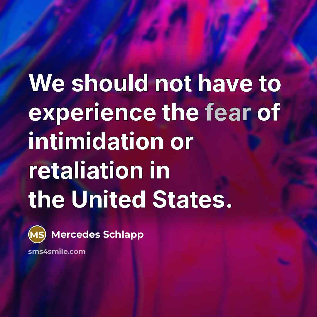 “We should not have to experience the fear of intimidation…” quote by Mercedes Schlapp