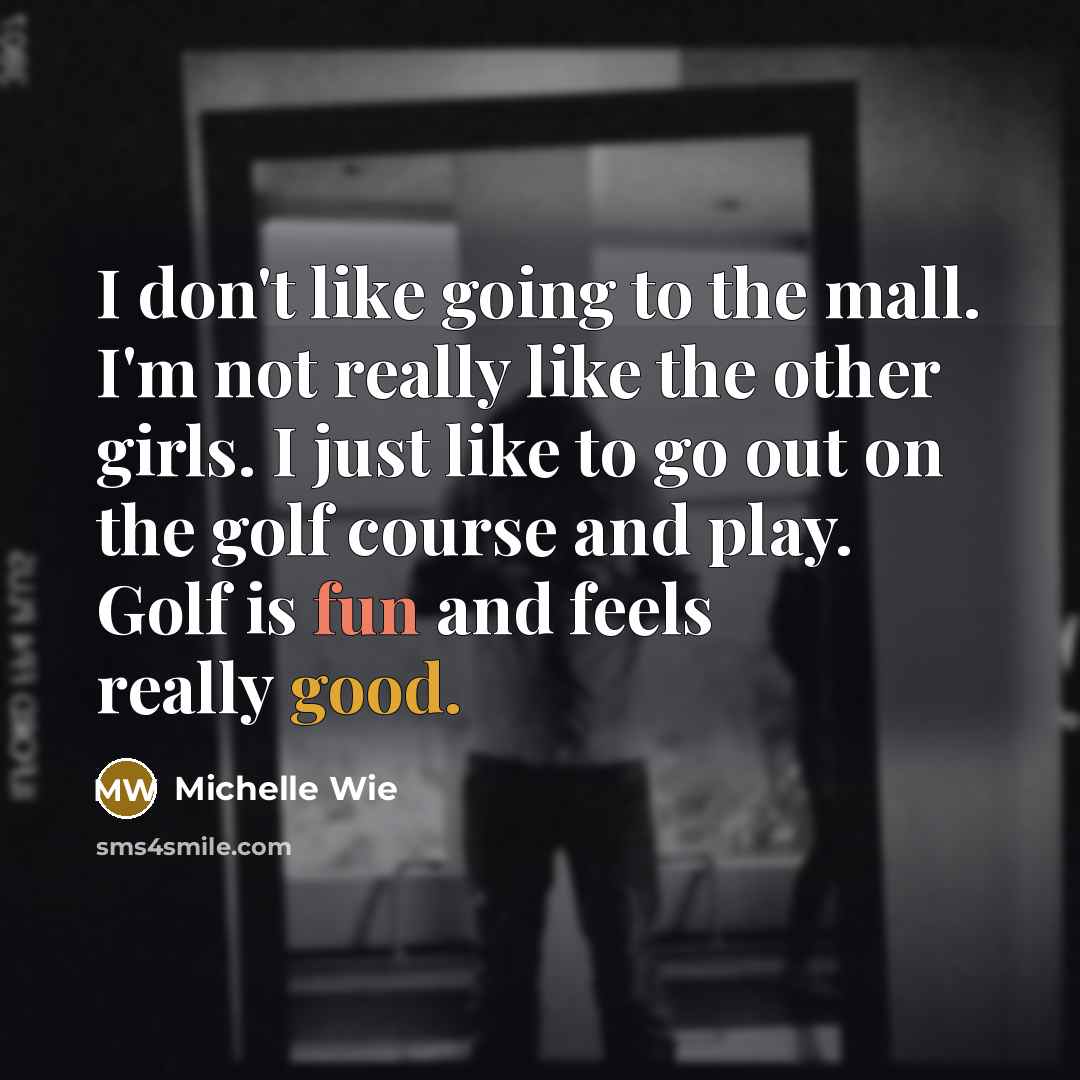 “I don't like going to the mall. I'm not really…” quote by Michelle Wie