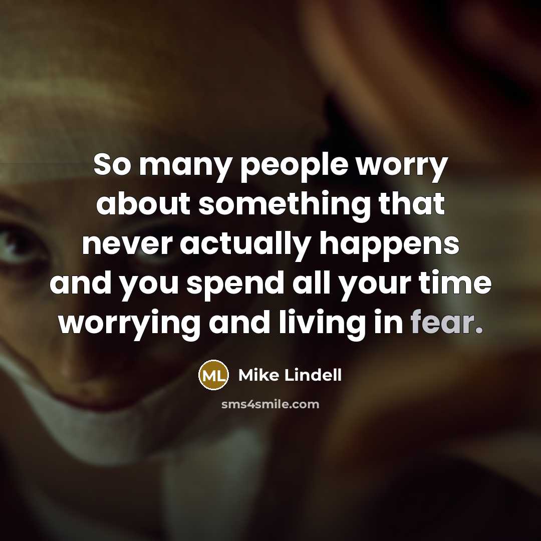 “So many people worry about something that never actually happens…” quote by Mike Lindell