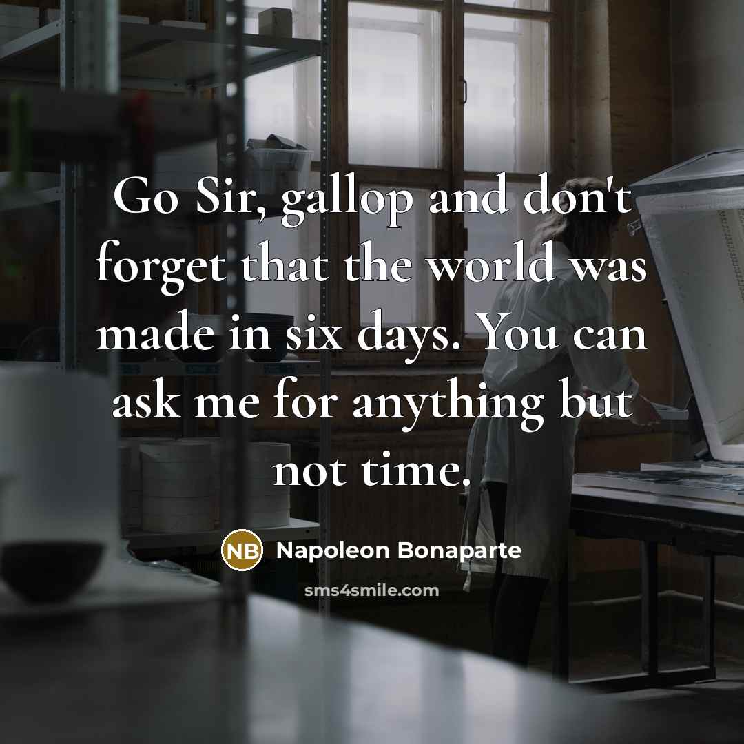 “Go Sir, gallop and don't forget that the world was…” quote by Napoleon Bonaparte