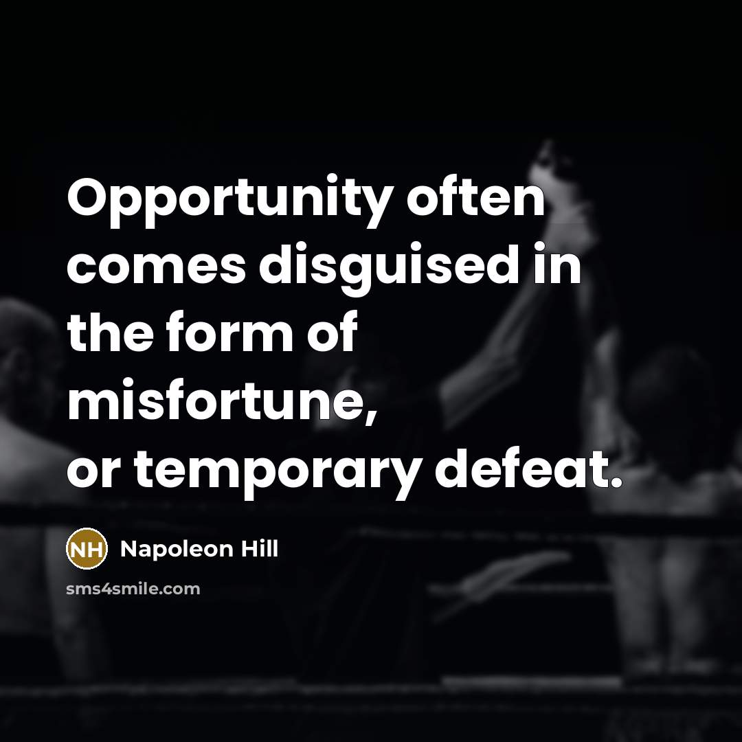 “Opportunity often comes disguised in the form of misfortune, or…” quote by Napoleon Hill