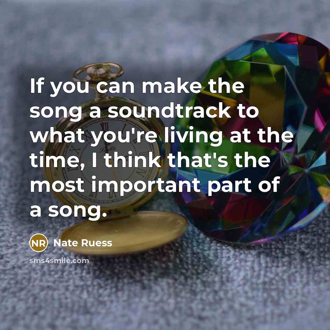“If you can make the song a soundtrack to what…” quote by Nate Ruess