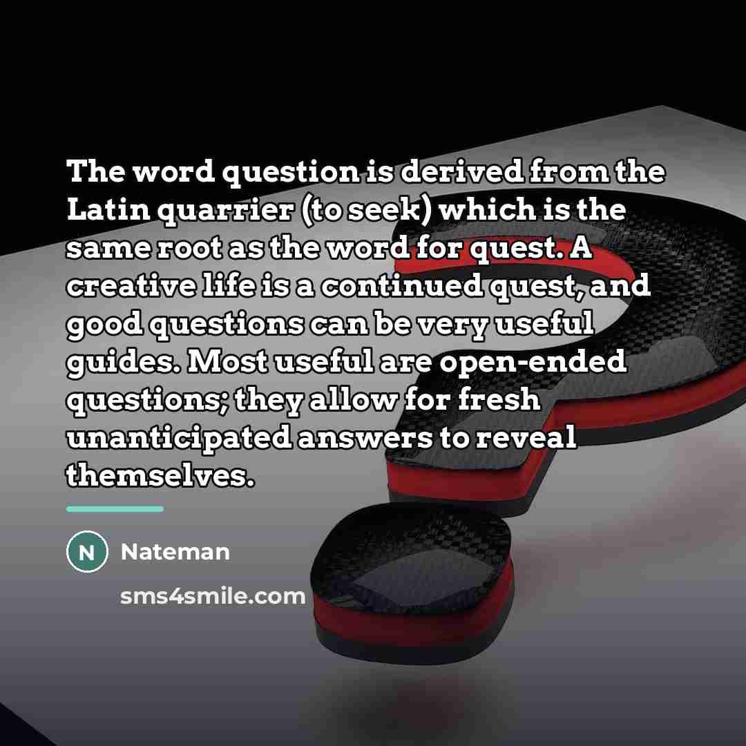 “The word question is derived from the Latin quarrier (to…” quote by Nateman