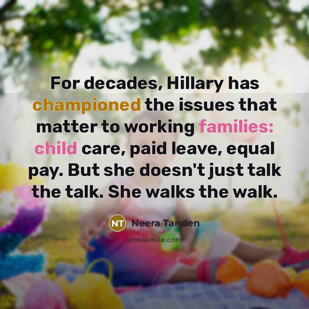 “For decades, Hillary has championed the issues that matter to…” quote by Neera Tanden