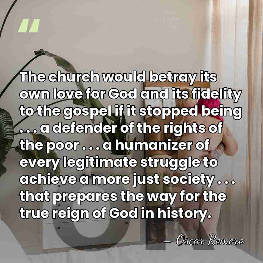 The church would betray its own love for God and its fidelity&hellip; - Oscar Romero