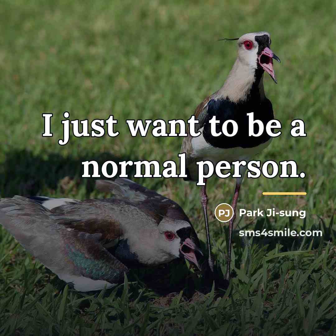 “I just want to be a normal person.…” quote by Park Ji-sung