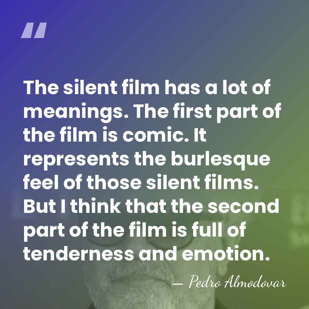 The silent film has a lot of meanings. The first part of&hellip; - Pedro Almodovar