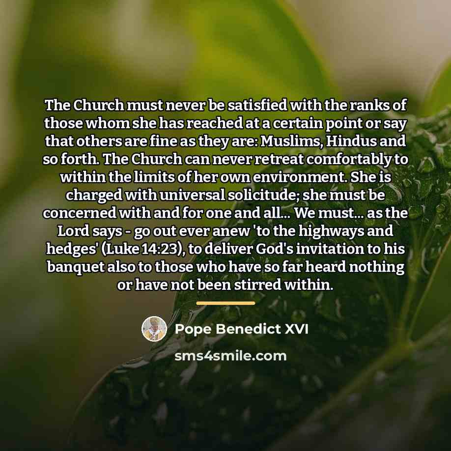 “The Church must never be satisfied with the ranks of…” quote by Pope Benedict XVI