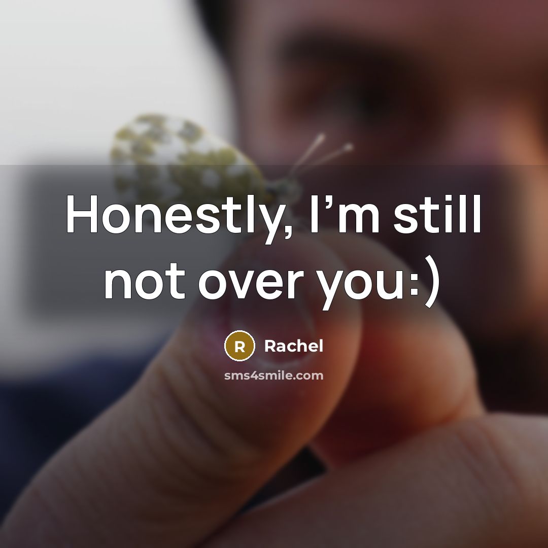 “Honestly, I'm still not over you:)…” quote by Rachel