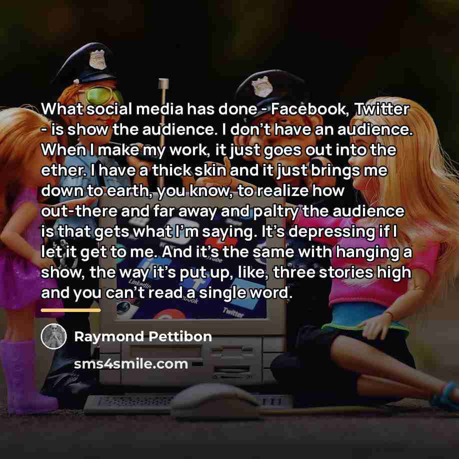 “What social media has done - Facebook, Twitter - is…” quote by Raymond Pettibon