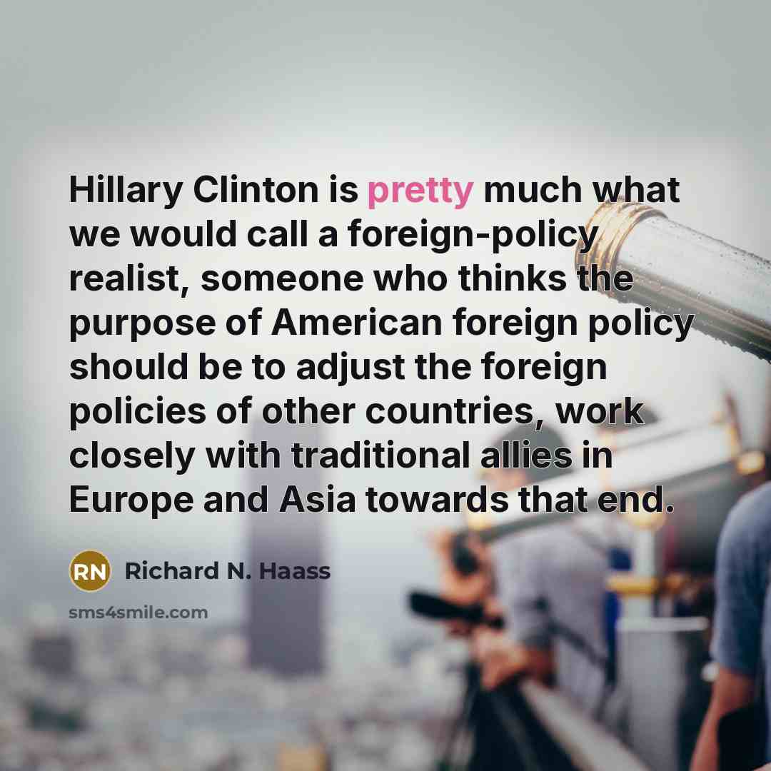 “Hillary Clinton is pretty much what we would call a…” quote by Richard N. Haass