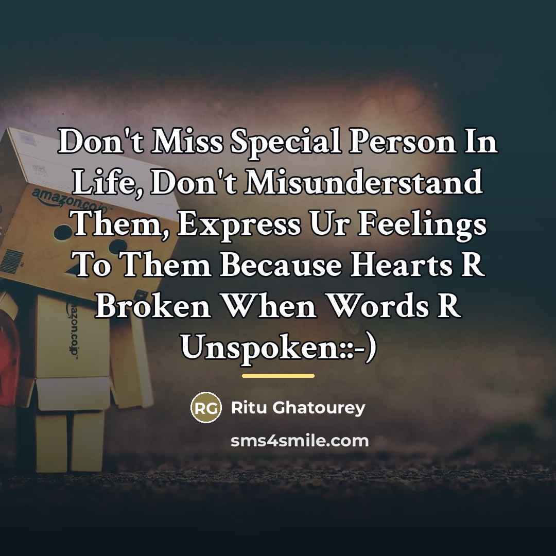 “Don't Miss Special Person In Life, Don't Misunderstand Them, Express…” quote by Ritu Ghatourey