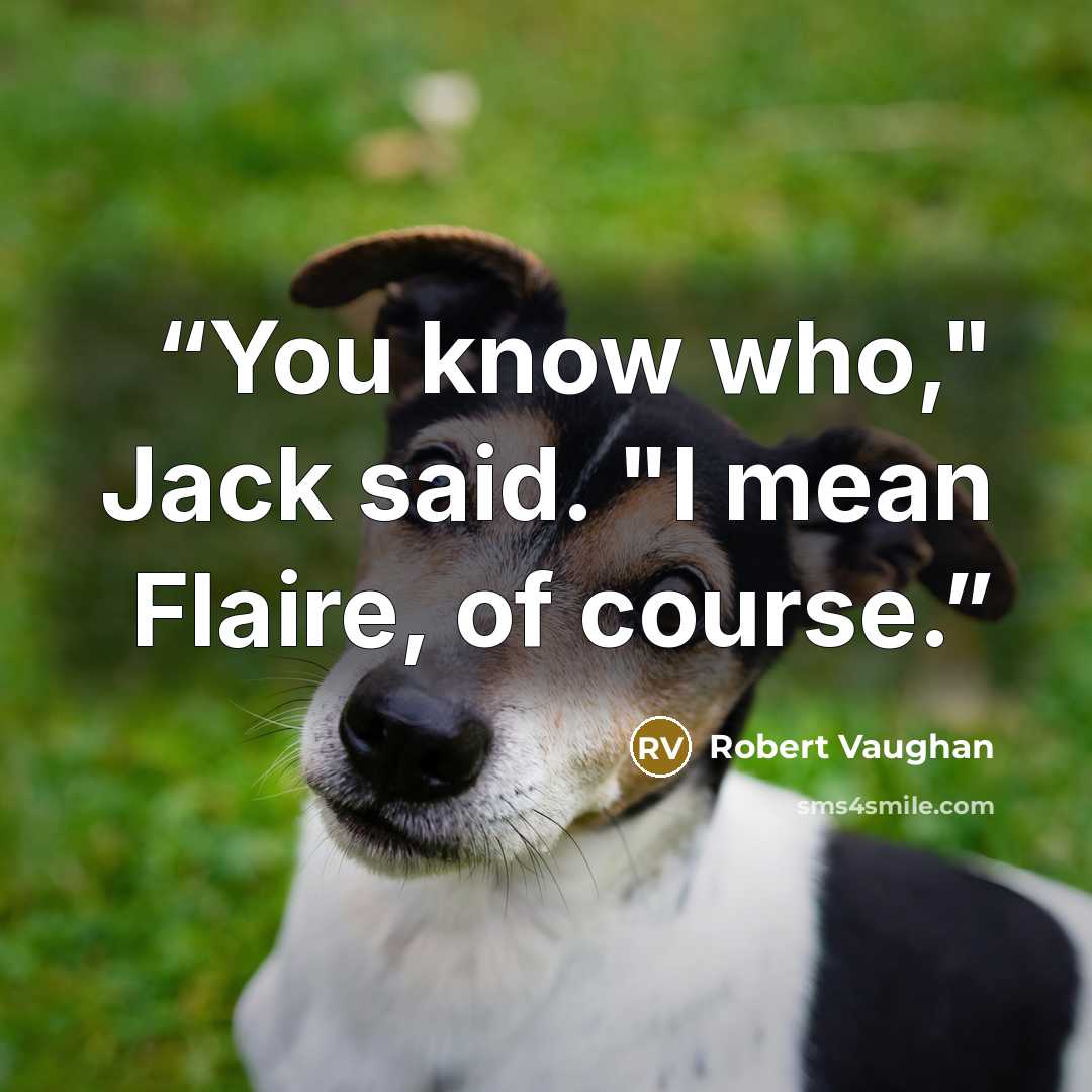 “You know who," Jack said. "I mean Flaire, of course.” quote by Robert Vaughan