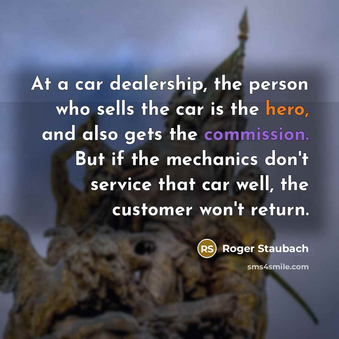 “At a car dealership, the person who sells the car…” quote by Roger Staubach