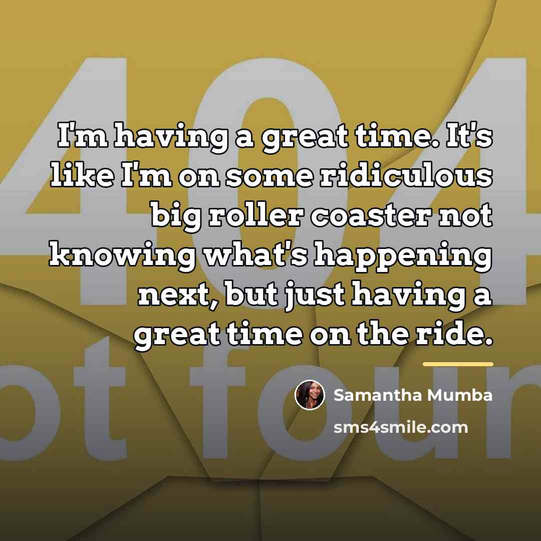 “I'm having a great time. It's like I'm on some…” quote by Samantha Mumba