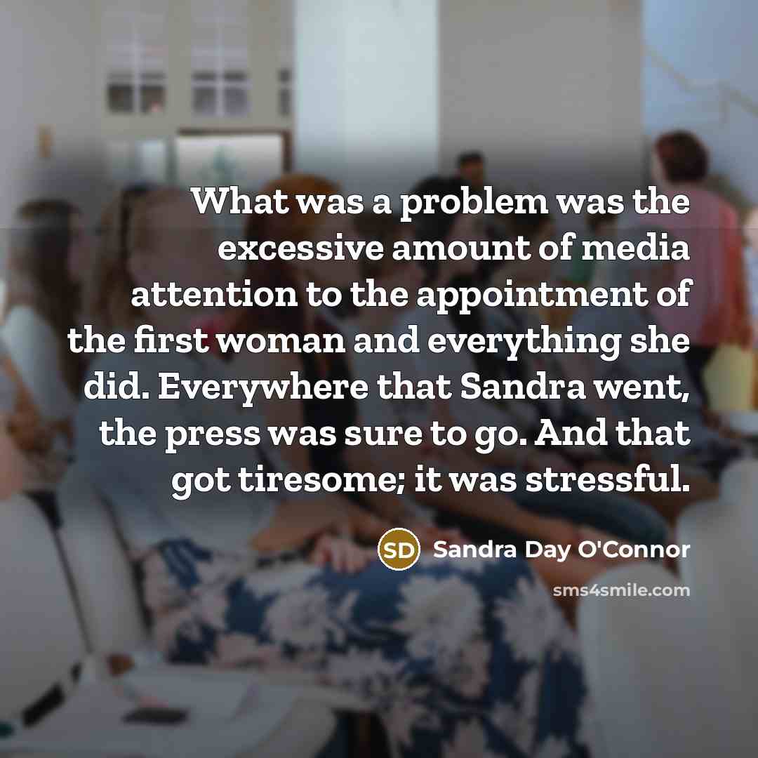 “What was a problem was the excessive amount of media…” quote by Sandra Day O'Connor