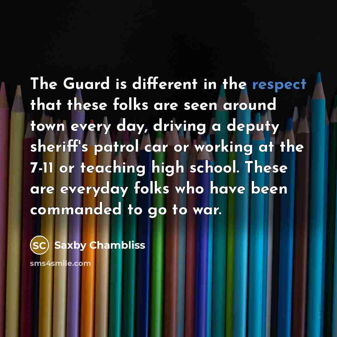 “The Guard is different in the respect that these folks…” quote by Saxby Chambliss