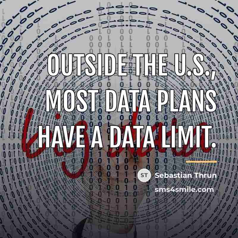 “Outside the U.S., most data plans have a data limit.…” quote by Sebastian Thrun