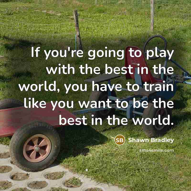 “If you're going to play with the best in the…” quote by Shawn Bradley
